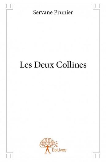 Couverture du livre « Les deux collines » de Servane Prunier aux éditions Edilivre