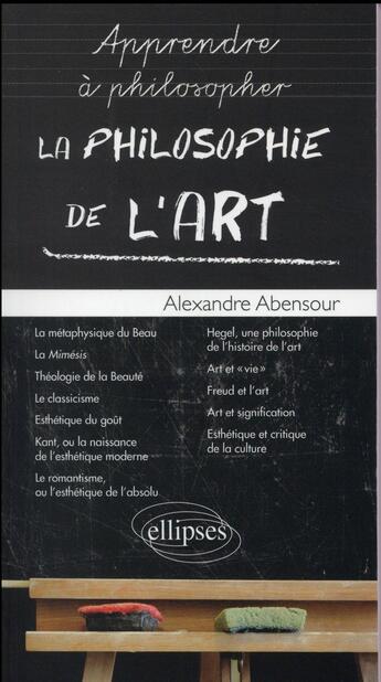 Couverture du livre « La philosophie de l art » de Alexandre Abensour aux éditions Ellipses