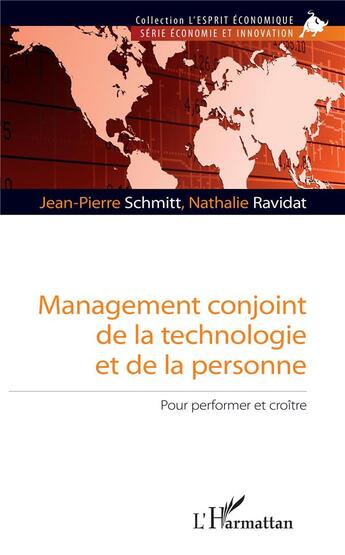 Couverture du livre « Management conjoint de la technologie et de la personne ; pour performer et croître » de Jean-Pierre Schmitt et Nathalie Ravidat aux éditions L'harmattan