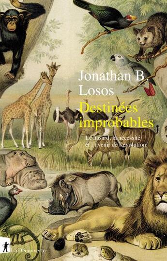 Couverture du livre « Destinées improbables : le hasard, la nécessité et l'avenir de l'évolution » de Jonathan B Losos aux éditions La Decouverte