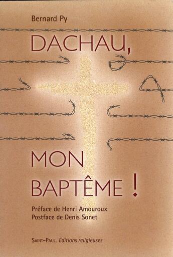 Couverture du livre « Dachau, mon baptême ! » de Bernard Py aux éditions Saint Paul Editions