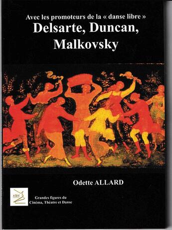 Couverture du livre « Avec les promoteurs de la 'danse libre' : delsarte, duncan, malkovsky » de Odette Allard aux éditions Abm Courtomer