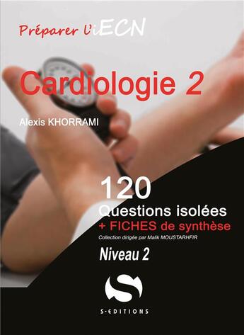 Couverture du livre « Cardiologie Tome 2 ; niveau 2 ; 120 questions isolées + fiches de synthèse » de Alexis Khorrami aux éditions S-editions