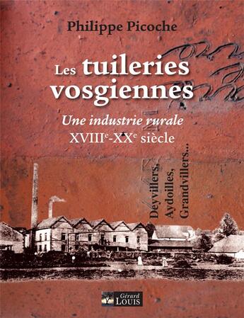 Couverture du livre « Les tuileries vosgiennes : une industrie rurale (XVIIIe-XXe siècle) » de Philippe Picoche aux éditions Gerard Louis