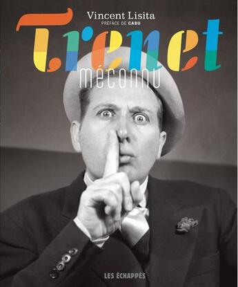 Couverture du livre « Trenet méconnu » de Vincent Lisita aux éditions Les Echappes