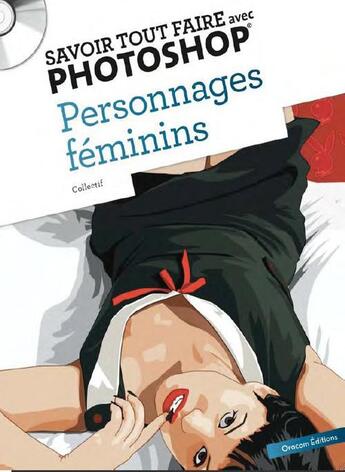 Couverture du livre « SAVOIR TOUT FAIRE ; avec Photoshop ; personnages féminins » de  aux éditions Oracom