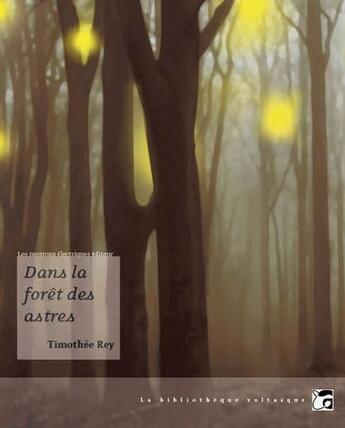 Couverture du livre « Dans la forêt des astres » de Timothee Rey aux éditions Moutons Electriques