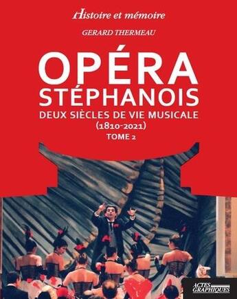 Couverture du livre « Opéra stéphanois t.2 » de Gerard Thermeau aux éditions Actes Graphiques