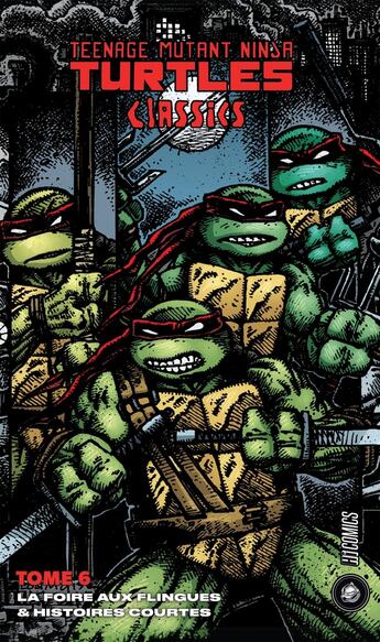 Couverture du livre « Les Tortues Ninja - TMNT classics Tome 6 : La Foire aux flingues & histoires courtes » de Kevin Eastman et Peter Laird aux éditions Hicomics