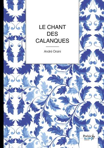 Couverture du livre « Le chant des calanques » de Andre Orsini aux éditions Nombre 7