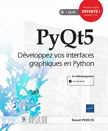 Couverture du livre « PyQt5 ; développez vos interfaces graphiques en Python » de Benoit Prieur aux éditions Eni