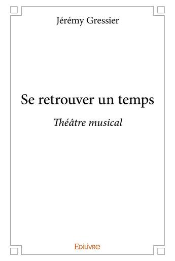 Couverture du livre « Se retrouver un temps » de Jeremy Gressier aux éditions Edilivre