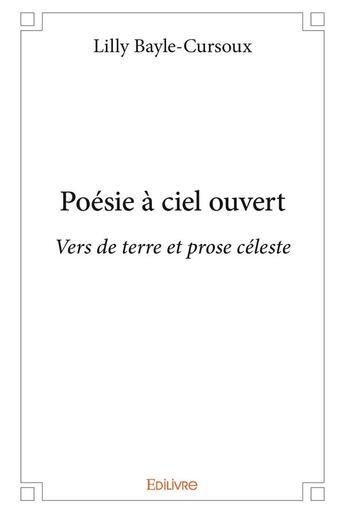 Couverture du livre « Poésie à ciel ouvert » de Bayle-Cursoux Lilly aux éditions Edilivre