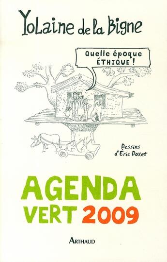 Couverture du livre « Agenda vert 2009 ; quelle époque éthique ! » de De La Bigne/Doxat Yo aux éditions Arthaud