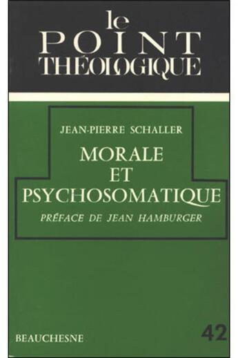 Couverture du livre « Morale et psychosomatique » de Jean-Pierre Schaller aux éditions Beauchesne