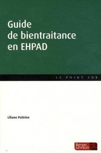 Couverture du livre « Guide de bientraitance en EHPAD » de Liliane Poitrine aux éditions Berger-levrault