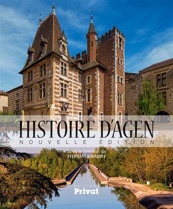 Couverture du livre « La nouvelle histoire d'Agen » de Stephane Beaumont aux éditions Privat