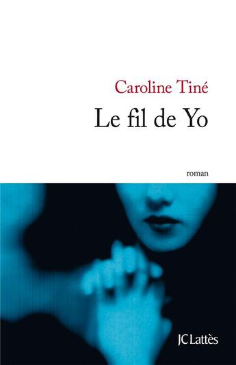 Couverture du livre « Le fil de Yo » de Caroline Tine aux éditions Lattes