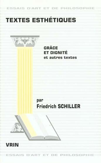 Couverture du livre « Textes esthetiques - grace et dignite et autres textes » de Schiller/Briand aux éditions Vrin