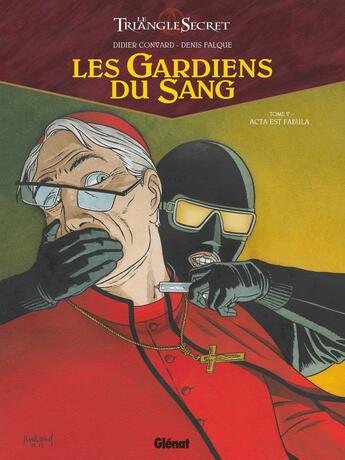 Couverture du livre « Le triangle secret - les gardiens du sang Tome 5 : acta est fabula » de Didier Convard et Denis Falque et Collectif aux éditions Glenat