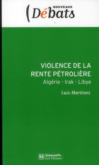 Couverture du livre « Violence de la rente pétrolière ; Algérie - Libye - Irak » de Luis Martinez aux éditions Presses De Sciences Po