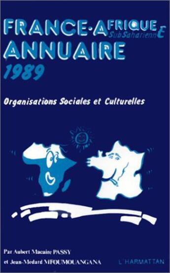 Couverture du livre « France-Afrique subsaharienne annuaire 1989 ; organisations sociales et culturelles » de  aux éditions L'harmattan