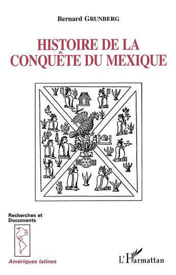 Couverture du livre « Histoire de la conquete du mexique » de Bernard Grunberg aux éditions L'harmattan