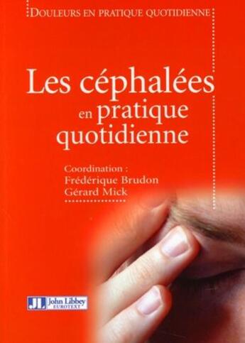 Couverture du livre « Les céphalées en pratique quotidienne » de Brudon/Mick aux éditions John Libbey