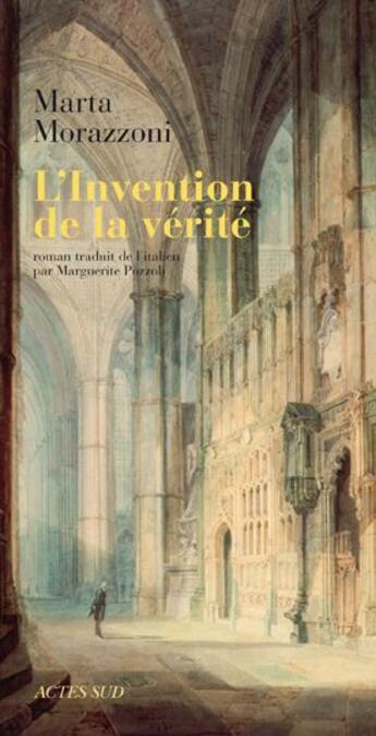 Couverture du livre « L'invention de la vérité » de Marta Morazzoni aux éditions Actes Sud