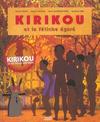 Couverture du livre « Kirikou et le fétiche égaré » de Lebel Marianne aux éditions Milan