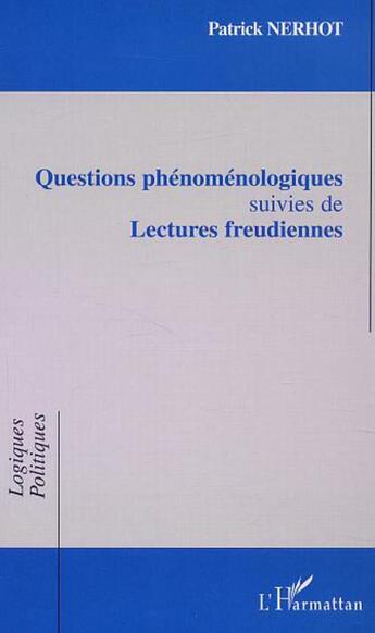 Couverture du livre « Questions phenomenologiques - suivies de lectures freudiennes » de Patrick Nerhot aux éditions L'harmattan