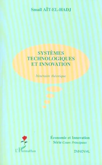 Couverture du livre « SYSTÈMES TECHNOLOGIQUES ET INNOVATION : Itinéraire théorique » de Smail Ait-El-Hadj aux éditions L'harmattan