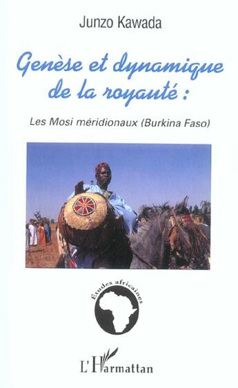 Couverture du livre « GENESE ET DYNAMIQUE DE LA ROYAUTE : LES MOSI MERIDIONAUX » de Junzo Kawada aux éditions L'harmattan