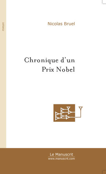 Couverture du livre « Chronique d'un prix nobel » de Bruel Nicolas aux éditions Le Manuscrit