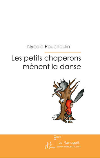 Couverture du livre « Les petits chaperons mènent la danse » de Pouchoulin-N aux éditions Le Manuscrit