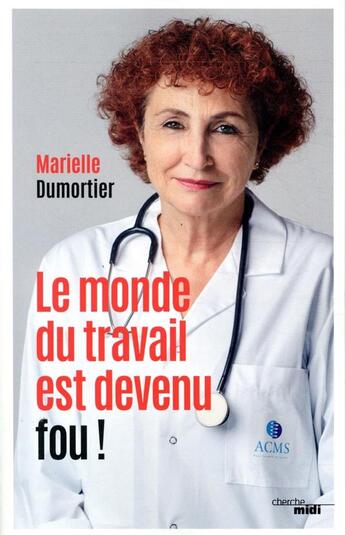 Couverture du livre « Le monde du travail est devenu fou » de Marielle Dumortier aux éditions Cherche Midi