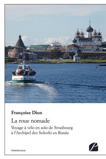 Couverture du livre « La roue nomade ; voyage à vélo en solo de Strasbourg à l'archipel des Solovki en Russie » de Francoise Dion aux éditions Editions Du Panthéon