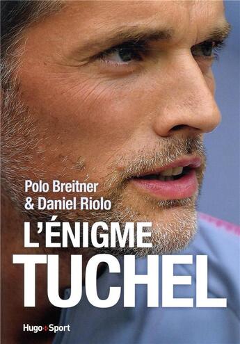 Couverture du livre « L'énigme Tuchel » de Daniel Riolo et Polo Breitner aux éditions Hugo Sport