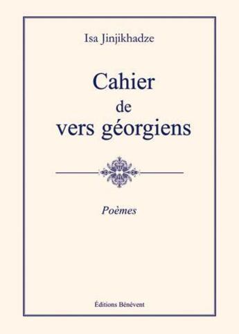 Couverture du livre « Cahier de vers géorgiens » de Isa Jinjikhadze aux éditions Benevent