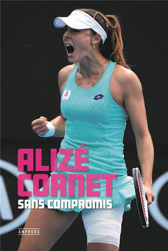 Couverture du livre « Sans compromis » de Alize Cornet aux éditions Amphora