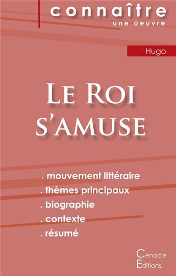 Couverture du livre « Le roi s'amuse de Victor Hugo ; fiche de lecture ; analyse littéraire de référence et résumé complet » de  aux éditions Editions Du Cenacle