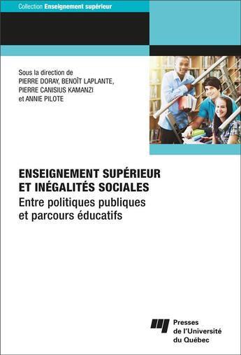 Couverture du livre « Enseignement supérieur et inégalités sociales : Entre politiques publiques et parcours éducatifs » de Pierre Doray et Annie Pilote et Pierre Canisius Kamanzi et Collectif et Benoit Laplante aux éditions Pu De Quebec