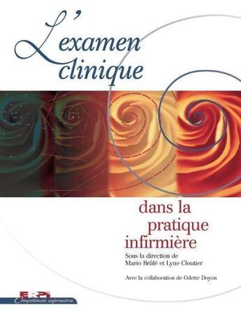 Couverture du livre « L'examen clinique dans la pratique infirmière » de Lyne Cloutier et Mario Brule aux éditions Erpi - Renouveau Pedagogique