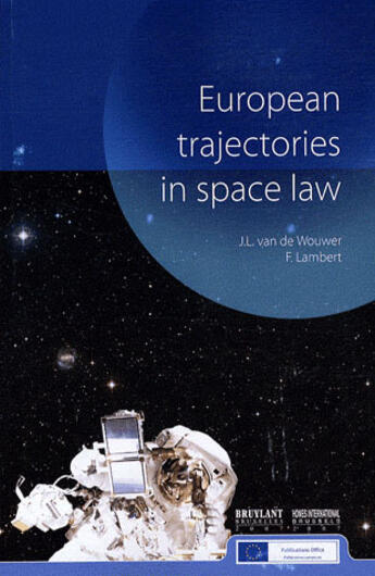 Couverture du livre « European trajectories in space law » de J.L. Van De Woumer aux éditions Bruylant