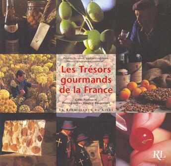 Couverture du livre « Les tresors gourmands de la france ; produit du terroir traditions culinaires histoires gourmandes confreries » de Gilles Pudlowski aux éditions Renaissance Du Livre