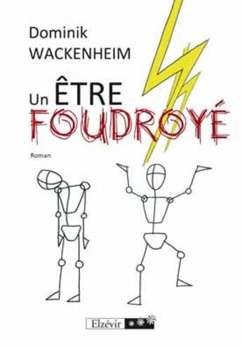 Couverture du livre « Un être foudroyé » de Dominik Wackenheim aux éditions Elzevir