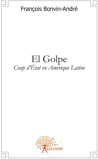 Couverture du livre « El golpe » de Francois Bonvin-Andre aux éditions Edilivre