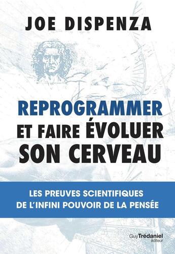 Couverture du livre « Faites évoluer votre cerveau - Les preuves scientifiques de l'infini pouvoir de la pensée » de Joe Dispenza et Larissa Hise Henoch aux éditions Guy Trédaniel