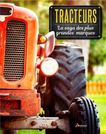 Couverture du livre « Tracteurs, la saga des plus grandes marques » de Peter Henshaw et Jean-Paul Estivie aux éditions Artemis