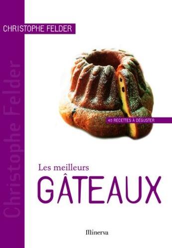 Couverture du livre « Les meilleurs gâteaux » de Christophe Felder aux éditions Minerva